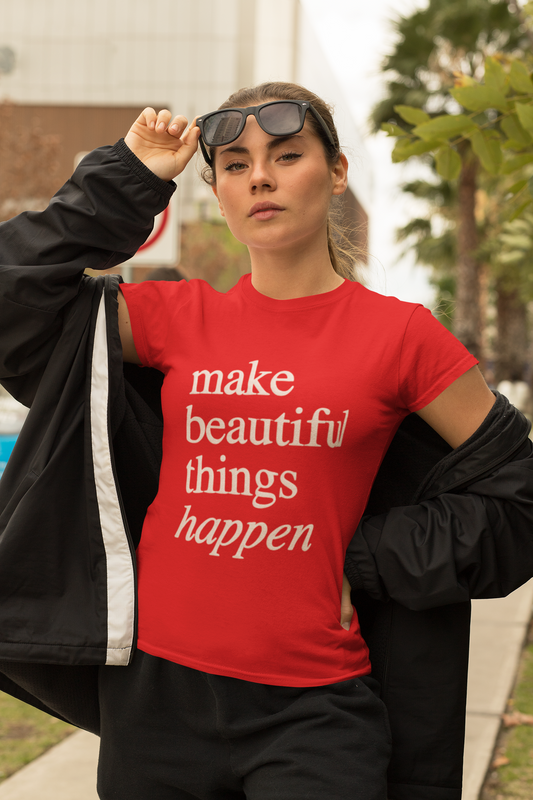 Make Beautiful Things Happen Red Graphic T-Shirt
